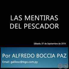 LAS MENTIRAS DEL PESCADOR - Por ALFREDO BOCCIA PAZ - Sbado, 07 de Septiembre de 2019